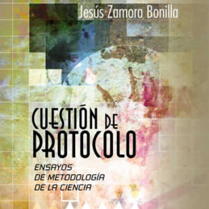 Cuestión de protocolo. Ensayos de metodología de la ciencia.  2ª ed. - ISBN: 9788430958030