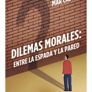 Dilemas morales: entre la espada y la pared. - ISBN: 9788430968725