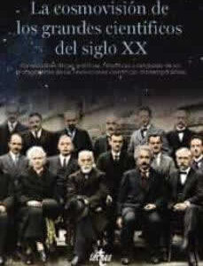 Cosmovisión de los grandes científicos del siglo XX