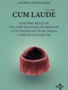 Cum laude. Guía para realizar una tesis doctoral o un trabajo de fin de grado o master en derecho - ISBN: 9788430982981