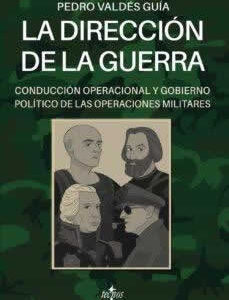 Dirección de la guerra: conducción operacional y gobierno político de las operaciones militares - ISBN: 9788430983834