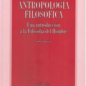 Antropología filosófica. Una introducción a la filosofia del hombre. 6ª ed. - ISBN: 9788431329754