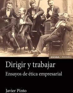 Dirigir y trabajar. Ensayos de ética empresarial. - ISBN: 9788431336202