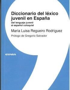Diccionario del léxico juvenil en España. Del lenguaje juvenil al español coloquial
