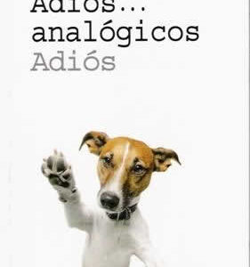 Adiós... analógicos