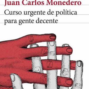 Curso urgente de política para gente decente. - ISBN: 9788432220814