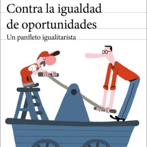 Contra la igualdad de oportunidades. Un panfleto igualitarista. - ISBN: 9788432237003