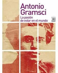 Antonio Gramsci. La pasión de estar en el mundo - ISBN: 9788432319181
