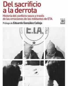 Del sacrificio a la derrota. Historia del conflicto vasco a través de las emociones de los militantes - ISBN: 9788432319860