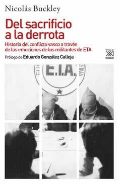 Del sacrificio a la derrota. Historia del conflicto vasco a través de las emociones de los militantes - ISBN: 9788432319860
