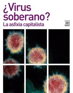 Virus soberano? La asfixia capitalista. - ISBN: 9788432320002