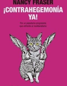Contrahegemonia ya! Por un populismo progresista que enfrente al neoliberalismo.