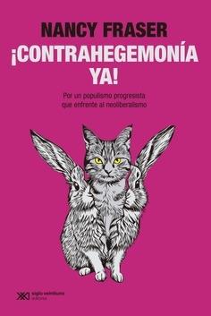 Contrahegemonia ya! Por un populismo progresista que enfrente al neoliberalismo.