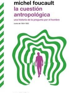 Cuestión antropológica. Una historia de la pregunta por el hombe