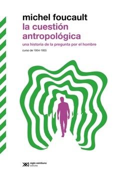 Cuestión antropológica. Una historia de la pregunta por el hombe