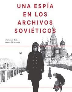 Una espía en los archivos soviéticos.