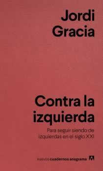 Contra la izquierda. Para seguir siendo de izquierdas en el siglo XXI - ISBN: 9788433916211