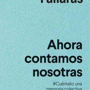 Ahora contamos nosotras. Cuéntalo: una memoria colectiva de la violencia.. - ISBN: 9788433916334