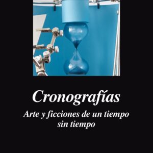 Cronografías. Arte y ficciones de un tiempo sin tiempo - ISBN: 9788433964113