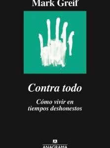 Contra todo. Cómo vivir en tiempos deshonestos. - ISBN: 9788433964182