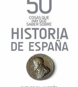 50 cosas que hay que saber sobre historia de España. - ISBN: 9788434406384