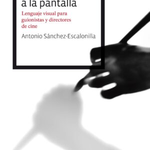 Del guion a la pantalla. Lenguaje visual para guionistas y directores de cine. - ISBN: 9788434423114