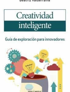 Creatividad inteligente. Guía de exploración para innovadores - ISBN: 9788436844603