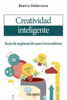 Creatividad inteligente. Guía de exploración para innovadores - ISBN: 9788436844603