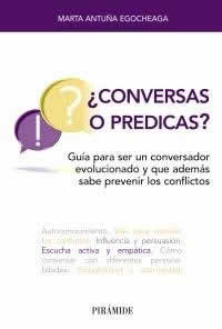 Conversas o predicas? Guía para ser un conversador evolucionado y que además sabe prevenir los conflict - ISBN: 9788436846164