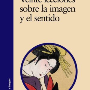 Veinte lecciones sobre la imagen y el sentido - ISBN: 9788437606118