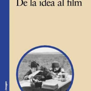 De la idea al film. El guión cinematográfico: narración y construcción. - ISBN: 9788437626550