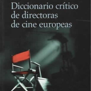 Diccionario crítico de directoras de cine europeas. - ISBN: 9788437628783
