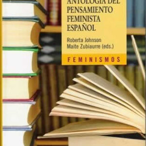 Antología del pensamiento feminista español (1726-2011). - ISBN: 9788437630007