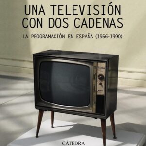 Una televisión con dos cadenas. La programación en España (1956-1990). - ISBN: 9788437638409