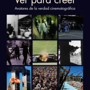 Ver para creer. Avatares de la realidad cinematográfica. - ISBN: 9788437639536