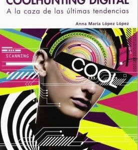 Coolhunting digital. A la caza de las últimas tendencias. - ISBN: 9788441529342