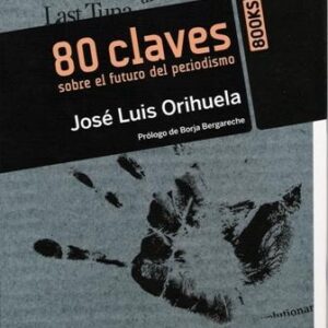 80 Claves sobre el futuro del periodismo. - ISBN: 9788441529823