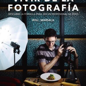 Vivir de la fotografía. Descubre la fórmula para ser un profesional de éxito. - ISBN: 9788441541764