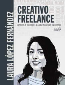Creativo Freelance. Aprende a valorarte y a disfrutar con tu negocio - ISBN: 9788441542228