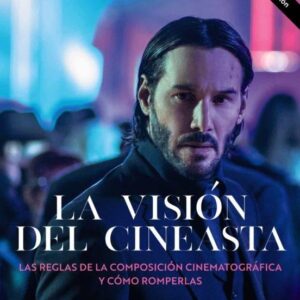 Visión del cineasta. Las reglas de la composición cinematográfica y cómo romperlas. - ISBN: 9788441547346