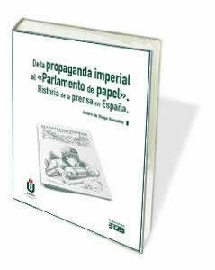 De la Propaganda Imperial al  Parlamento del papel . Historia de la prensa en España. - ISBN: 9788445434864