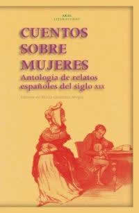 Cuentos sobre mujeres. Antología de relatos españoles del siglo XIX. - ISBN: 9788446023852