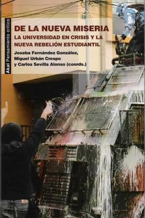 De la nueva miseria. La universidad en crisis y la nueva rebelión estudiantil. - ISBN: 9788446037392