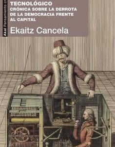 Despertar del sueño tecnológico. Crónica sobre la derrota de la democracia frente al capital - ISBN: 9788446047247