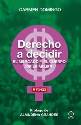 Derecho a decidir. El mercado y el cuerpo de la mujer. - ISBN: 9788446049012