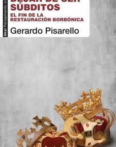 Dejar de ser súbditos. El fin de la restauración borbónica - ISBN: 9788446050841