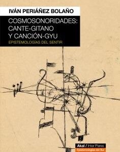 Cosmosonoridades: cante-gitano y canción-gyu. Epistemologías del sentir