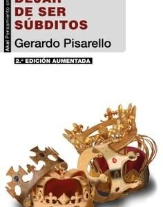Dejar de ser súbditos (2.ª edición).El fin de la restauración borbónica