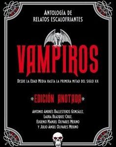 Vampiros. Edición anotada. Antología de relatos escalofriantes. Desde la Edad Media a la primera mitad