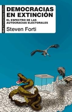 Democracias en extinción. El espectro de las autocracias electorales.
